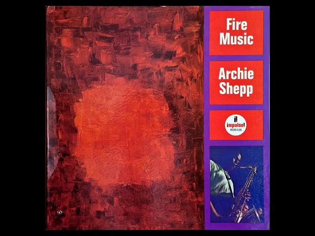 米LP Archie Shepp Fire Music 000602577573842 Impulse!, Verve Reco /00260 Archie Shepp: Fire Music (1965) Impulse! | LondonJazzCollector