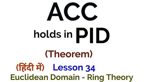 Ascending Chain Conditions hold in PID - Theorem - Ring Theory - Lesson 34