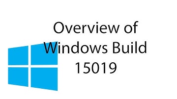 Overview of Windows 10 Build 15019