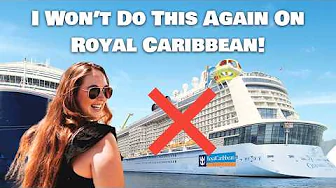 7 things I won't do again on a Royal Caribbean cruise!