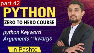 Variable Length Keyword Arguments in Python in Pashto | **kwargs Explained Lec#42