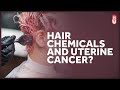 Beauty Products, Hair Chemicals, and Uterine Cancer