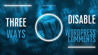How to Disable Comments in WordPress (Sitewide + Existing Posts)