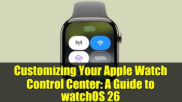 Customizing Your Apple Watch Control Center: A Guide to watchOS 26