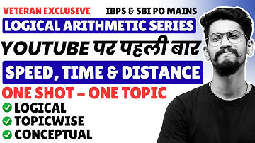 Mains Speed, Time & Distance | Logical Arithmetic Series| SBI & IBPS PO MAINS 2025 | Yashraj Sir
