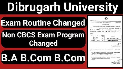 Dibrugarh University B.A B.Sc B.Com Non CBCS New Exam Program || Exam Routine Partial Changed Notice