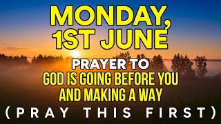 Monday, June 1st | God Goes Before You Into This New Beginning | A Powerful Morning Prayer | LISTEN