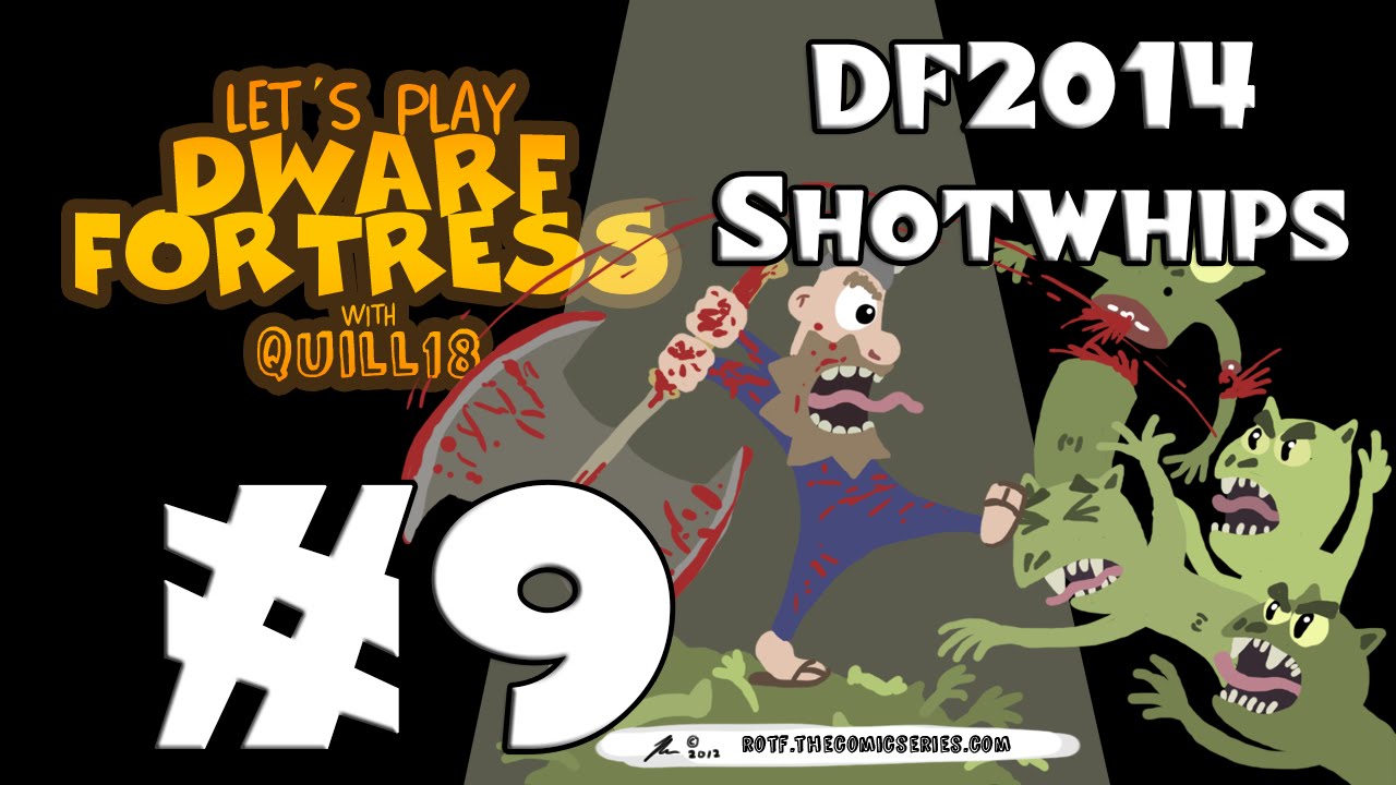 Dwarf Fortress! #9 [DF2014/Shotwhips]
