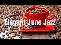 Elegant June Jazz - Relaxing Summer Jazz for Positive Moods