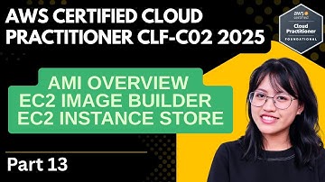AMI Overview | EC2 Image Builder | EC2 Instance Store AWS Certified Cloud Practitioner CLF-C02 2025