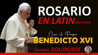 Rosario en Latín con el Papa Benedicto XVI  con Letra. Misterios Dolorosos (Doloris)