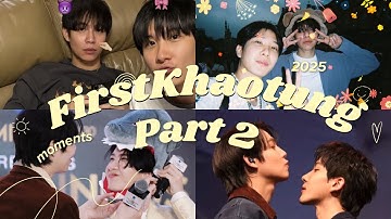 [ENG SUB] [PART 2] 2025 FirstKhaotung moments | #เฟิร์สข้าวตัง #firstkhaotung