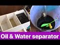 Oil & Water Separator, Easy Way