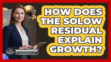 How Does The Solow Residual Explain Growth?