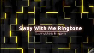 Sway With Me Ringtone Resimi