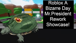 Roblox A Bizarre Day Mr.President Rework Showcase!