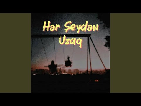 Hər Şeydən Uzaq