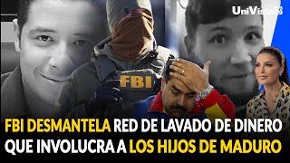 FBI desmantela Red de Lavado de Dinero que involucra a los hijos de Maduro
