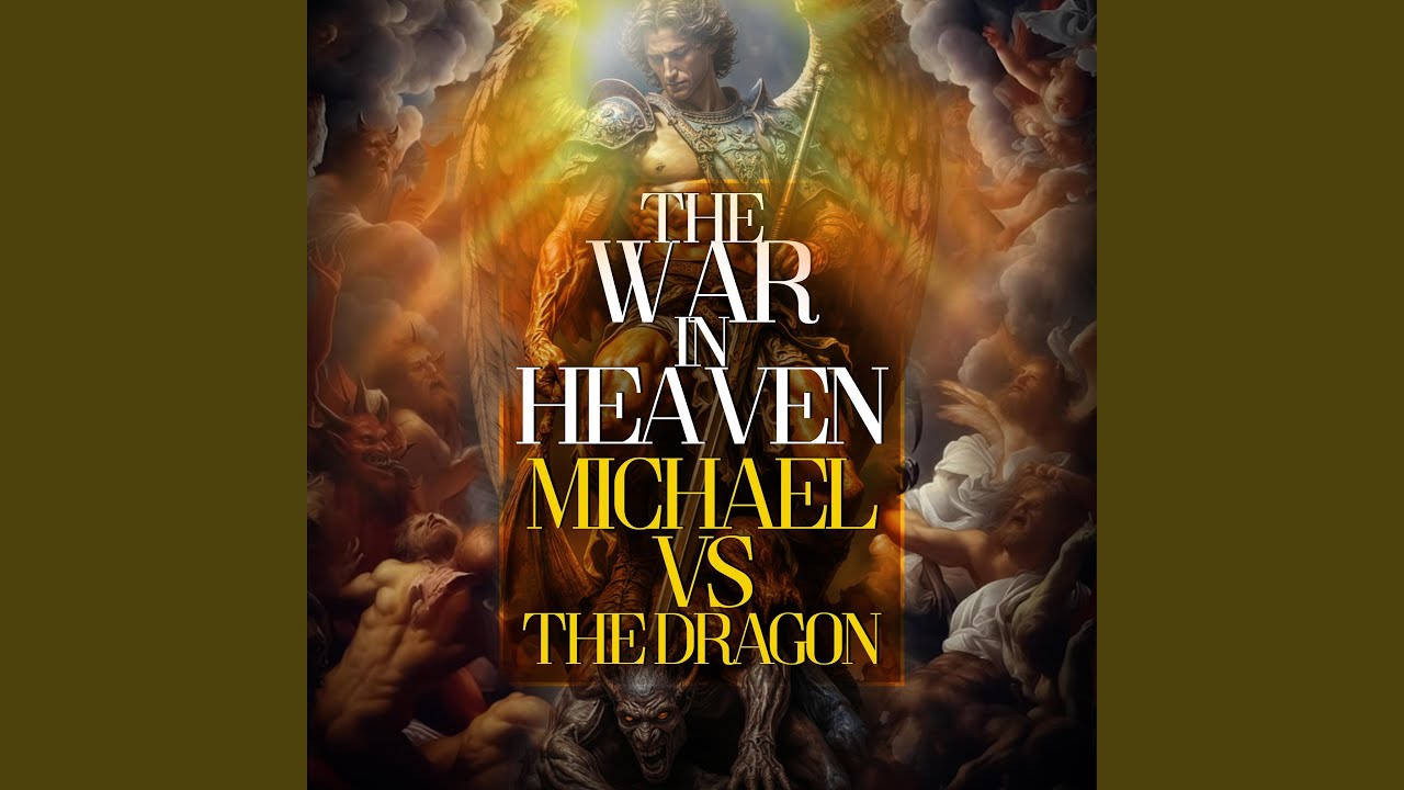 THE WAR IN HEAVEN — MICHAEL vs THE DRAGON