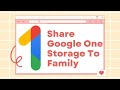 Share Google One Storage with Family: A Seamless Collaboration