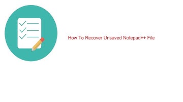 How To Recover Unsaved Notepad++ File