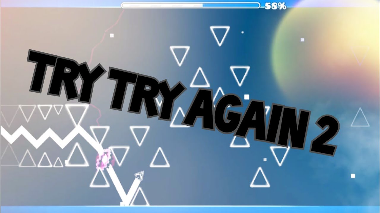 Geometry dash unfinished layout | try try again 2 | - YouTube