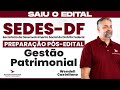 CONCURSO SEDES-DF: ADMINISTRAÇÃO DE MATERIAIS | GESTÃO PATRIMONIAL