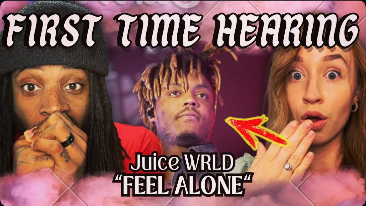 WE’RE LISTENING TO JUICE WRLD'S FEEL ALONE FOR THE FIRST TIME!