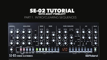Roland SE-02 Tutorial with Andy Pimblott pt1 Clearing Sequences