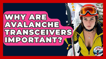 Why Are Avalanche Transceivers Important? - Ask A Ski Bum