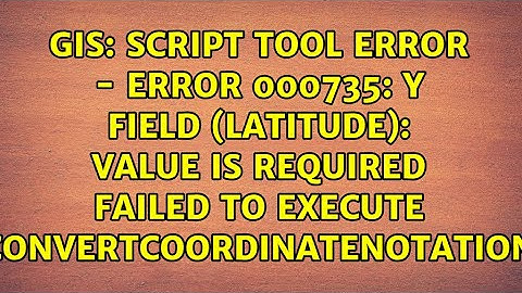 Script tool Error - ERROR 000735: Y Field (Latitude): Value is required Failed to execute...