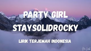 PARTY GIRL - STAYSOLIDROCKY LIRIK TERJEMAH INDONESIA 
