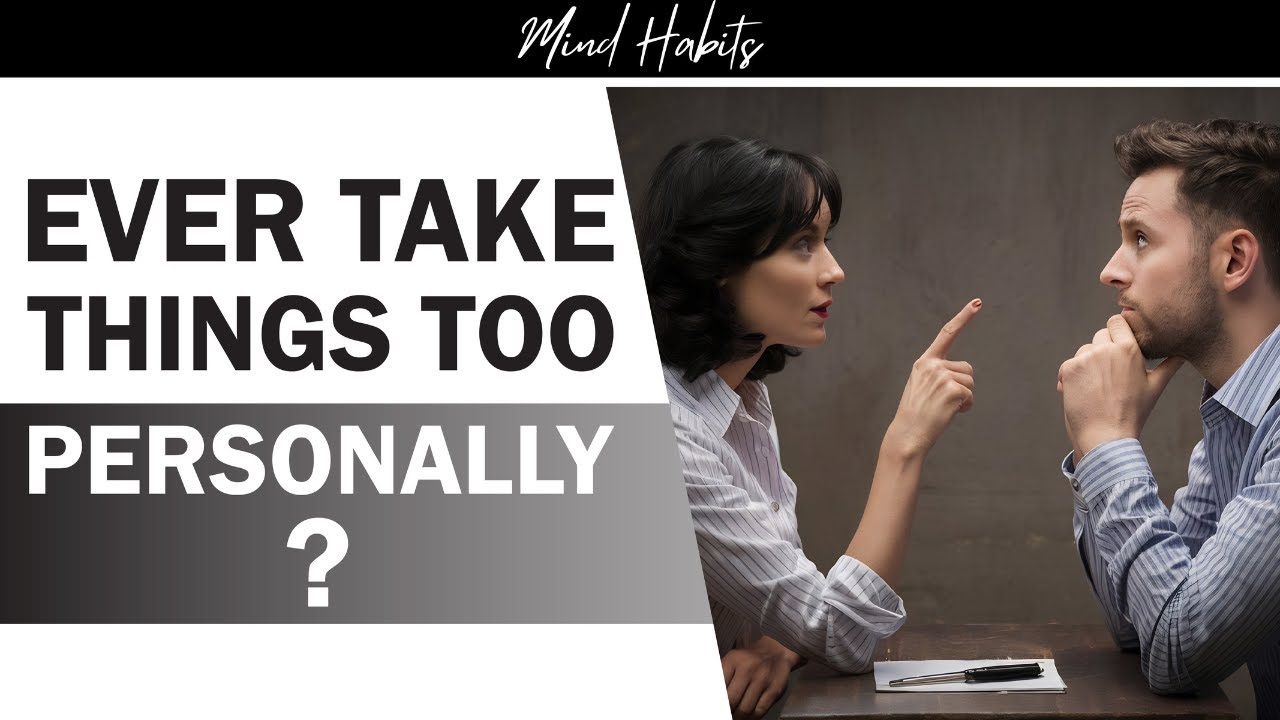 How Not to Take Things Personally - YouTube