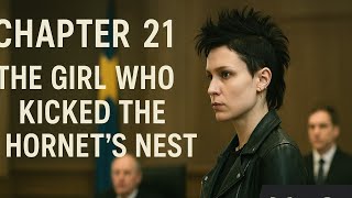 The Girl Who Kicked the Hornet’s Nest – Chapter 21 | Stieg Larsson Audiobook with Text