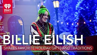 Billie Eilish Shares Her Favorite Christmas Gifts \& Traditions!