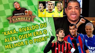 KAKÁ, RIVALDO ou ALEX: quem era o MELHOR e o PIOR? PERGUNTE AO VAMPETA  #138 