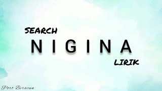 🎵 SEARCH - NIGINA LIRIK HQ