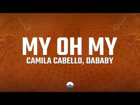 Camila Cabello - My Oh My (Lyrics) Ft. DaBaby