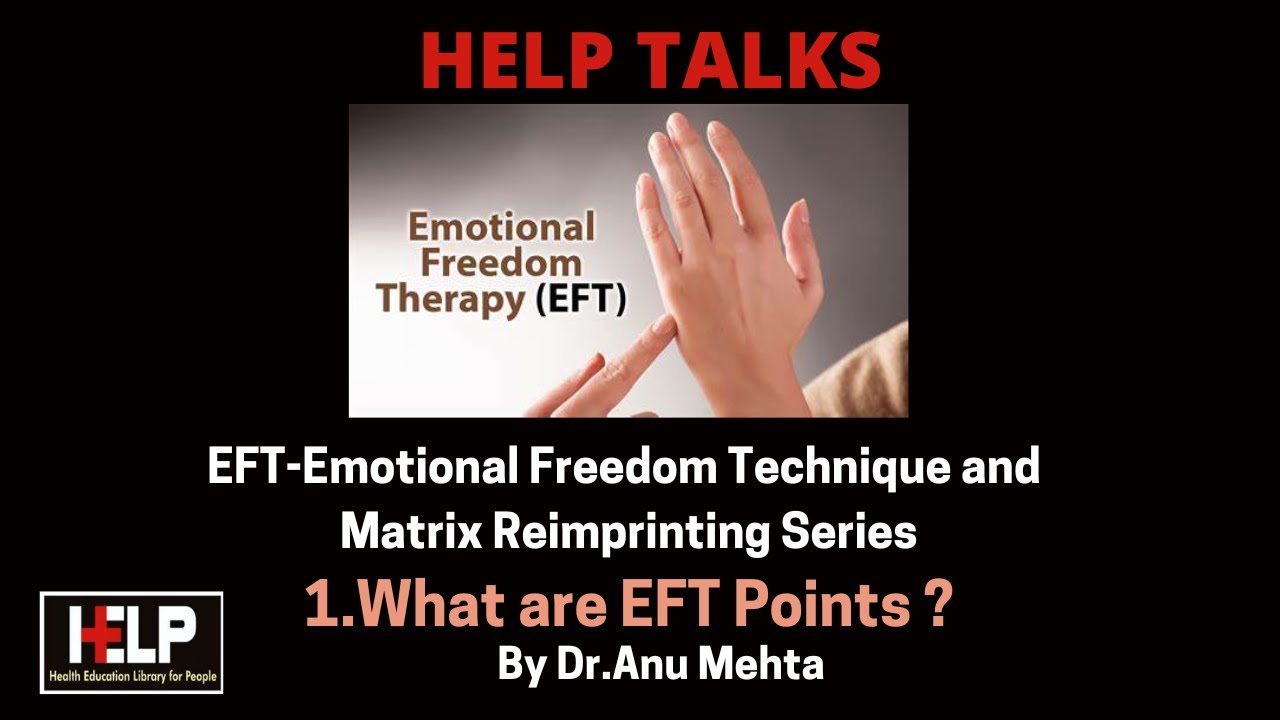 EFT Emotional Freedom Technique and Matrix Reimprinting Series: 1. What ...