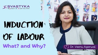 What Is Called Induction Of Labour? Procedure and How Induction Of Labour is Done?-Dr. Veenu Agarwal