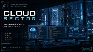 Cloud Sector | Programming Music for Deep Focus