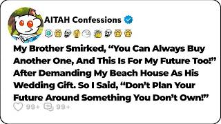 My Brother Wanted My Beach House As His Wedding Gift. So I Told Him… Reddit Family Stories