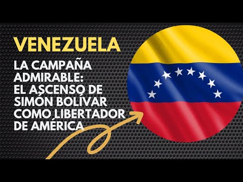 La Campaña Admirable: El Ascenso de Simón Bolívar como Libertador de América