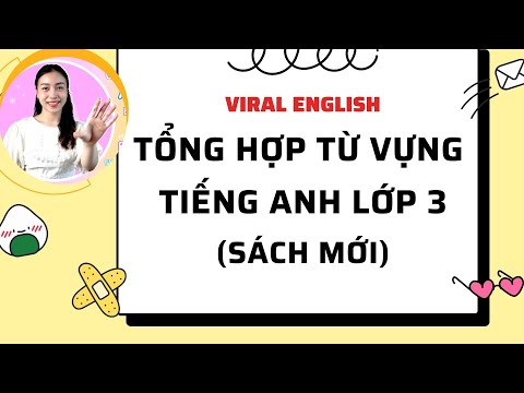 Từ Điển Tiếng Anh Lớp 3 - Tổng hợp Từ Vựng Cả Năm Tiếng Anh Lớp 3 sách mới | Viral English