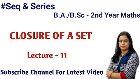 How To Find Closure of a Set ||Sequence and Series ||B.A./B.Sc - 2nd Year Maths ||Sem - 4th