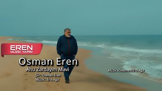 Osman Eren - Ahu Zardayım Mavi  (Official Video - 4K)