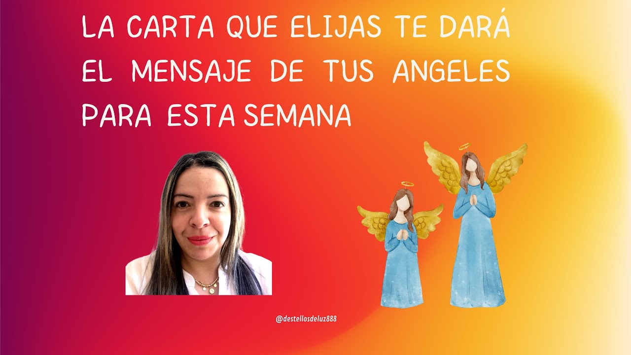 La carta que elijas te dirá el mensaje de tus ángeles para esta semana ...