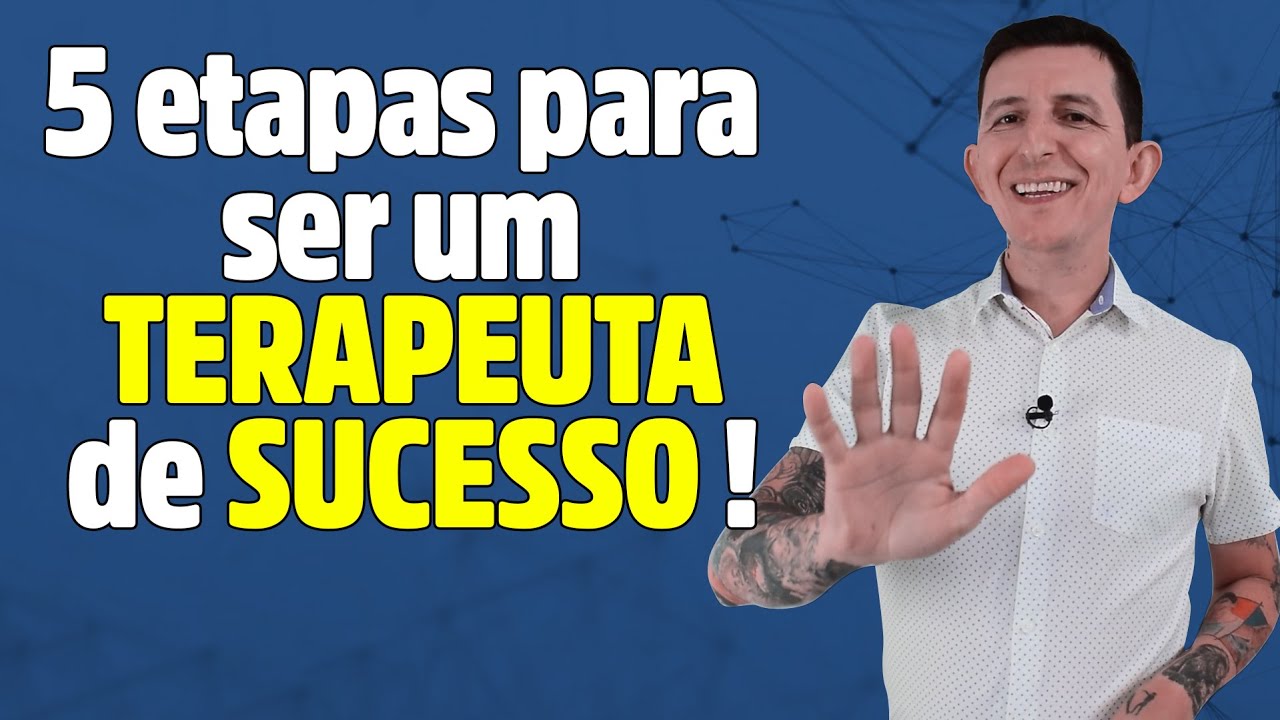 5 ETAPAS PARA SE TORNAR UM TERAPEUTA DE SUCESSO! - YouTube