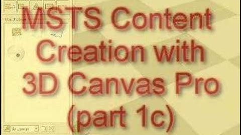 Creating MSTS Content with 3D Canvas Pro (part1c)