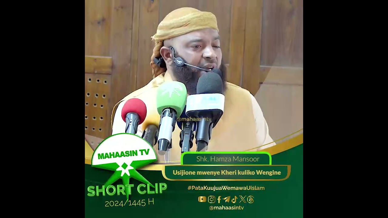 Sheikh Hamza Mansoor - Usijione mwenye Kheri kuliko wengine